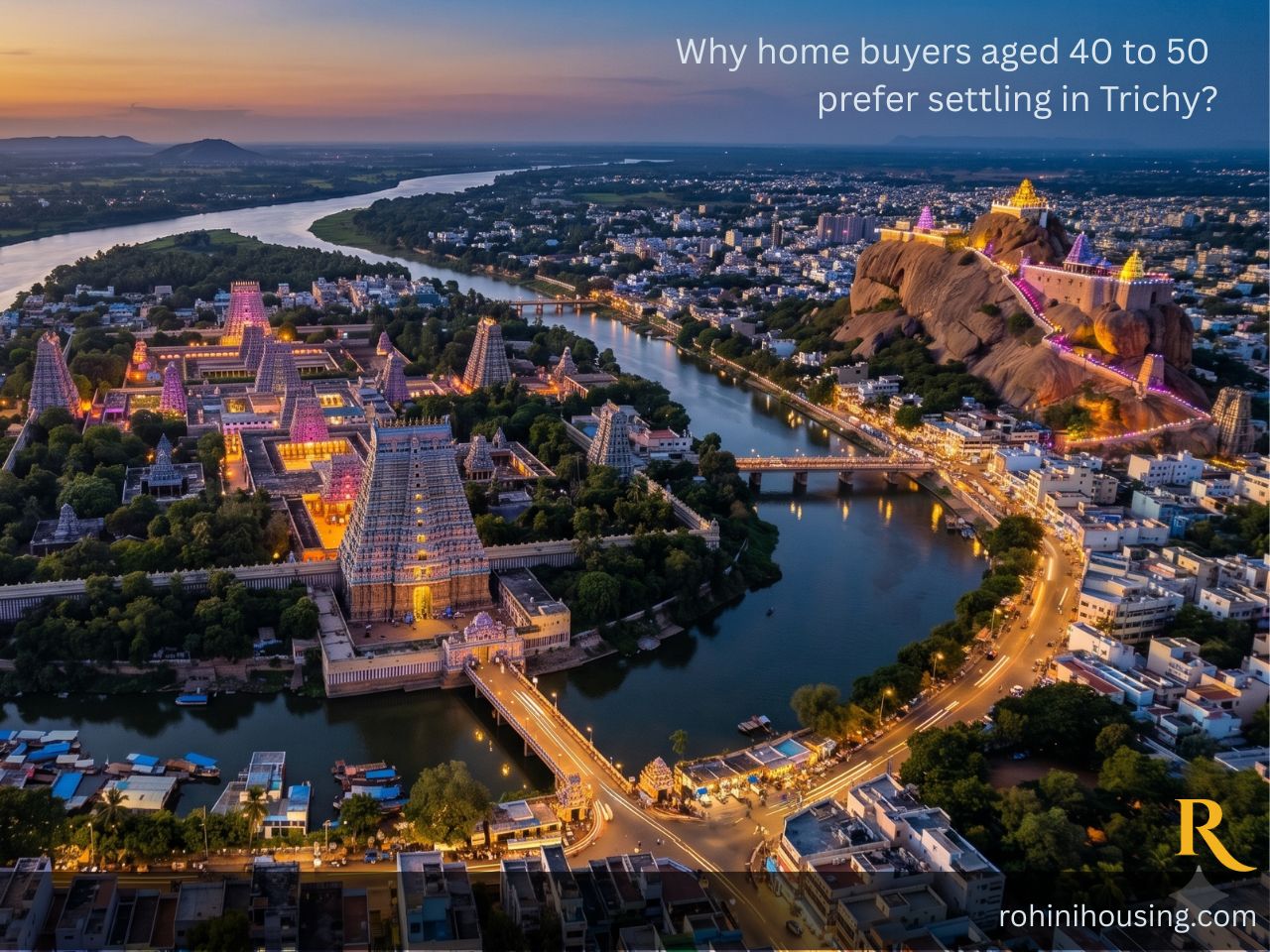 Aerial view of Trichy city at sunset featuring Srirangam Temple and Rockfort, illustrating why home buyers aged 40 to 50 prefer settling in Trichy.
